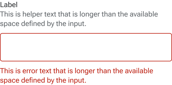 The helper and error text of the input each wrap to a second line when they meet the edge of an implied container around the input.