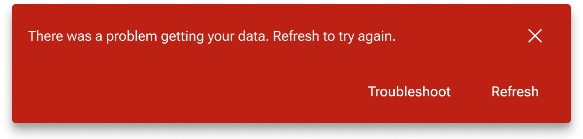 A negative alert with the message 'Oops. There was a problem connecting to the server. We weren't able to load all of your data' has two action buttons, one labeled 'Troubleshoot' and another labeled 'Retry'. These action buttons are positioned below the message text and 'X' dismiss button.