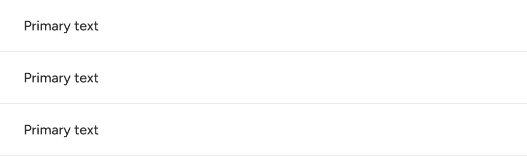 A series of list items include horizontal dividers in between each item. The dividers fill the entire width of each list item.